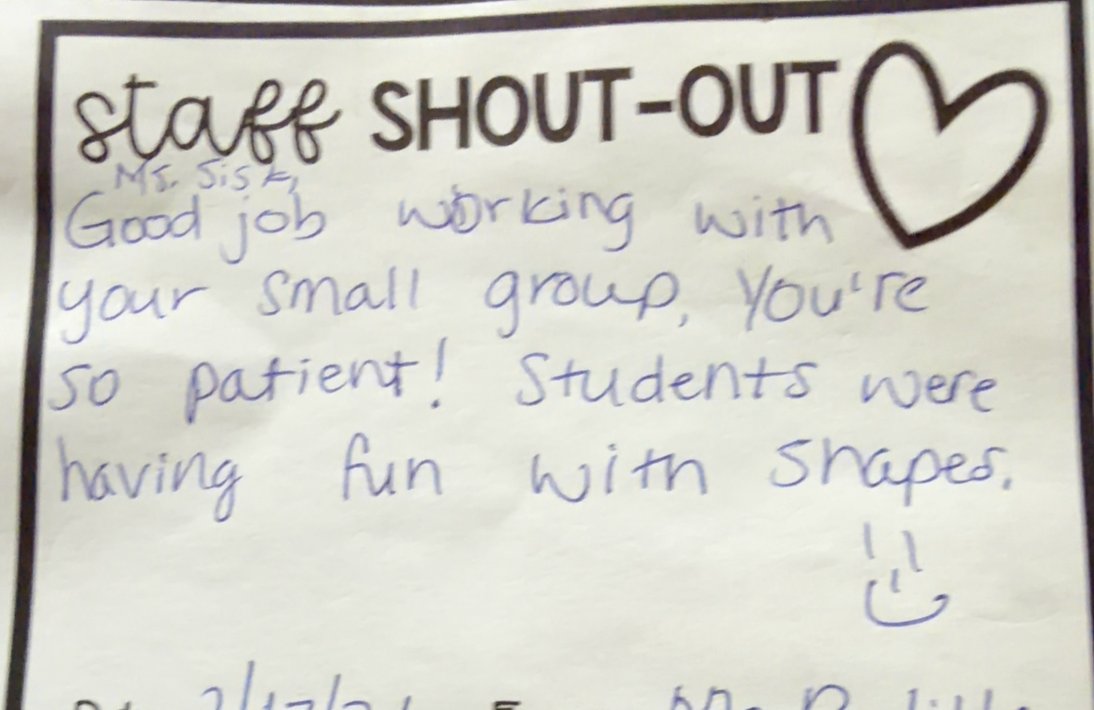 Handwritten staff shout-out note reading: Ms. Sisk, good job working with your small group, you're so patient! Students were having fun with shapes.